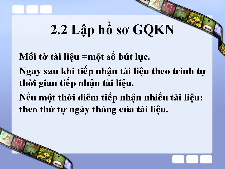 2. 2 Lập hồ sơ GQKN Mỗi tờ tài liệu =một số bút lục.