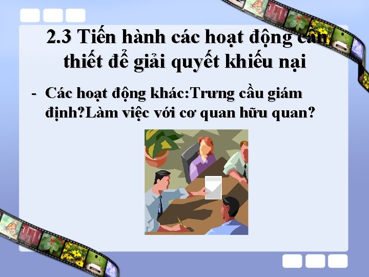  2. 3 Tiến hành các hoạt động cần thiết để giải quyết khiếu