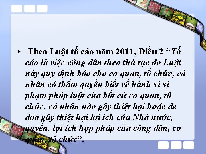 • Theo Luật tố cáo năm 2011, Điều 2 “Tố cáo là việc • Theo Luật tố cáo năm 2011, Điều 2 “Tố cáo là việc