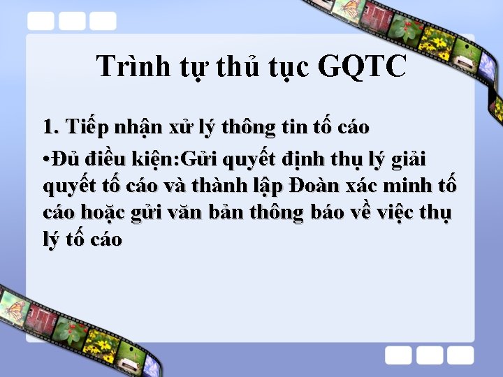 Trình tự thủ tục GQTC 1. Tiếp nhận xử lý thông tin tố cáo Trình tự thủ tục GQTC 1. Tiếp nhận xử lý thông tin tố cáo
