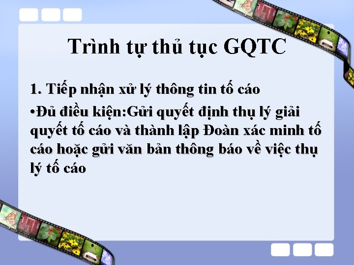 Trình tự thủ tục GQTC 1. Tiếp nhận xử lý thông tin tố cáo