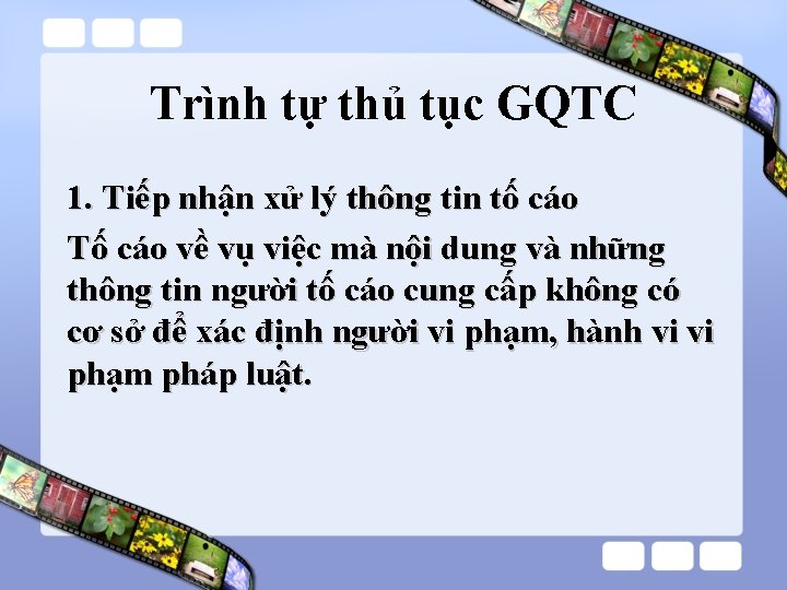 Trình tự thủ tục GQTC 1. Tiếp nhận xử lý thông tin tố cáo