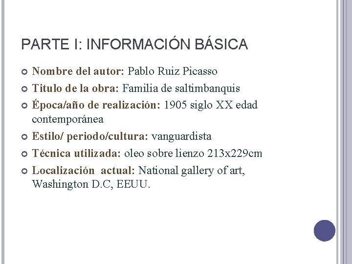 PARTE I: INFORMACIÓN BÁSICA Nombre del autor: Pablo Ruiz Picasso Titulo de la obra: PARTE I: INFORMACIÓN BÁSICA Nombre del autor: Pablo Ruiz Picasso Titulo de la obra:
