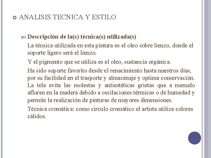 ANALISIS TECNICA Y ESTILO Descripción de la(s) técnica(s) utilizada(s) La técnica utilizada en ANALISIS TECNICA Y ESTILO Descripción de la(s) técnica(s) utilizada(s) La técnica utilizada en
