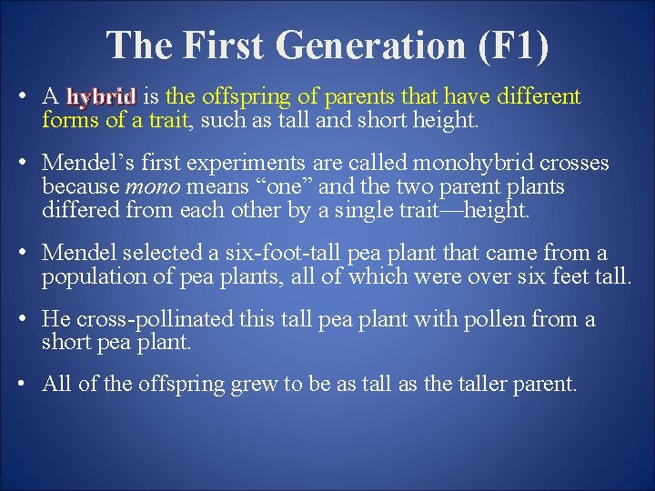 The First Generation (F 1) • A hybrid is the offspring of parents that