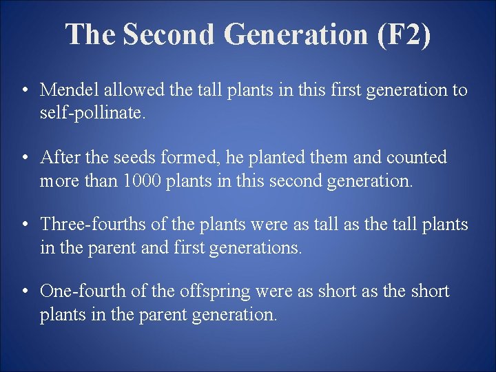 The Second Generation (F 2) • Mendel allowed the tall plants in this first