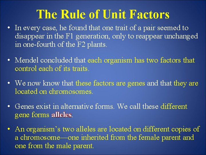 The Rule of Unit Factors • In every case, he found that one trait