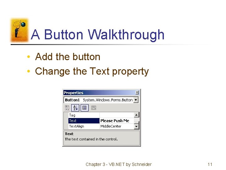 A Button Walkthrough • Add the button • Change the Text property Chapter 3