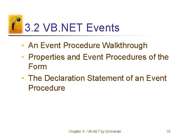 3. 2 VB. NET Events • An Event Procedure Walkthrough • Properties and Event