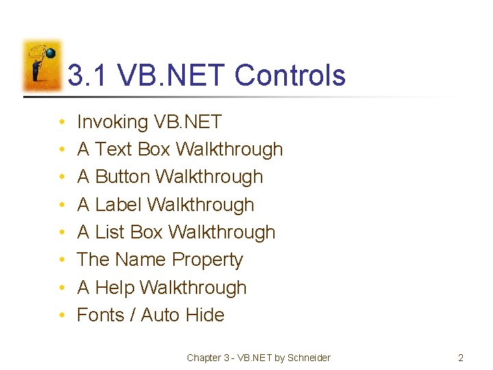 3. 1 VB. NET Controls • • Invoking VB. NET A Text Box Walkthrough