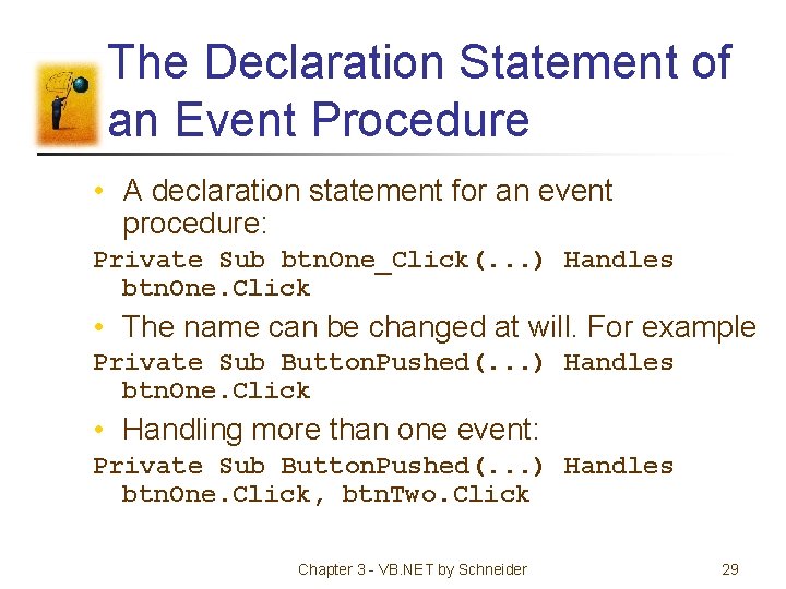 The Declaration Statement of an Event Procedure • A declaration statement for an event