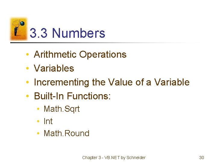 3. 3 Numbers • • Arithmetic Operations Variables Incrementing the Value of a Variable
