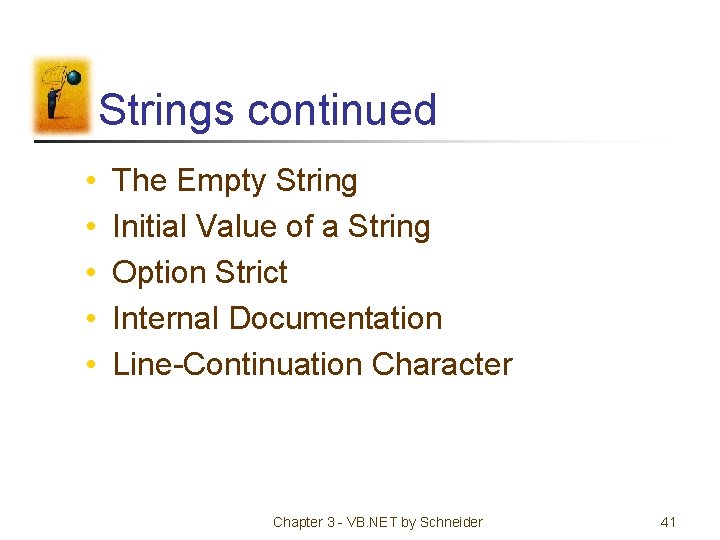 Strings continued • • • The Empty String Initial Value of a String Option