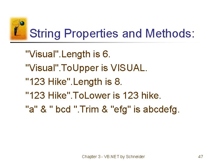 String Properties and Methods: "Visual". Length is 6. "Visual". To. Upper is VISUAL. "123