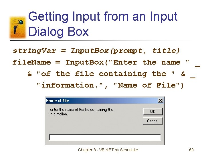 Getting Input from an Input Dialog Box string. Var = Input. Box(prompt, title) file.