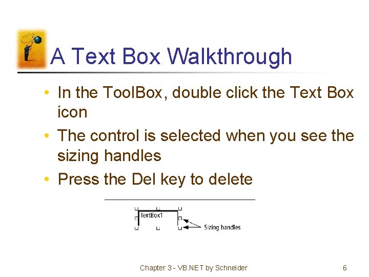 A Text Box Walkthrough • In the Tool. Box, double click the Text Box