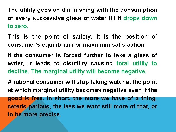 The utility goes on diminishing with the consumption of every successive glass of water