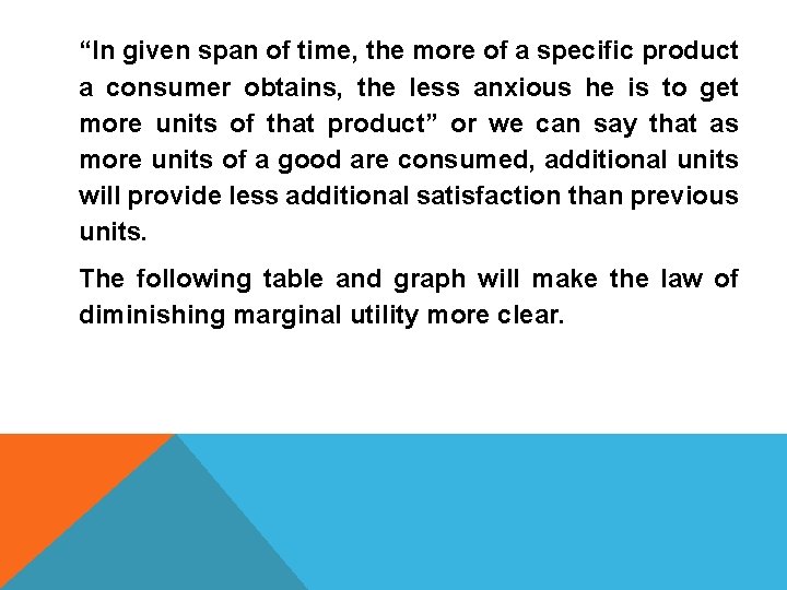 “In given span of time, the more of a specific product a consumer obtains,