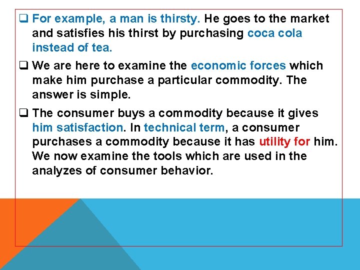 q For example, a man is thirsty. He goes to the market and satisfies