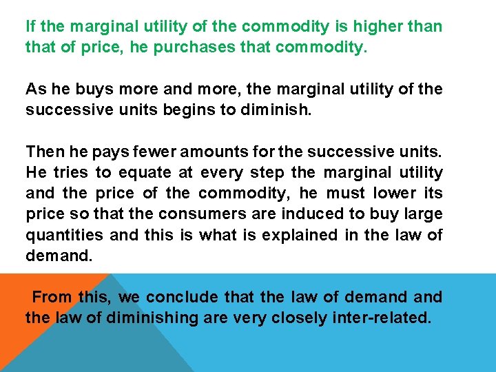 If the marginal utility of the commodity is higher than that of price, he