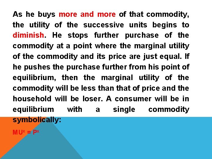As he buys more and more of that commodity, the utility of the successive