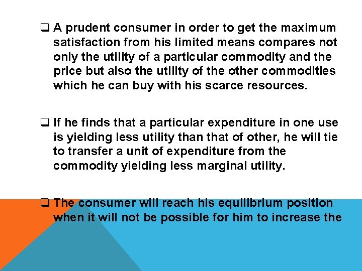 q A prudent consumer in order to get the maximum satisfaction from his limited