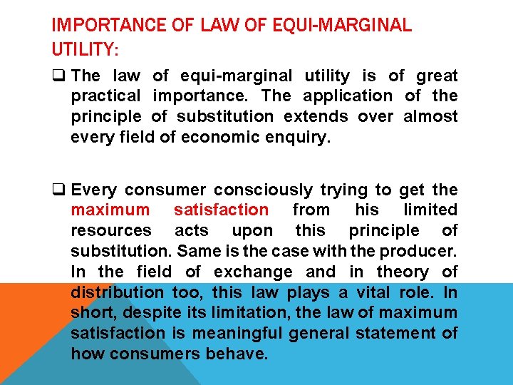 IMPORTANCE OF LAW OF EQUI-MARGINAL UTILITY: q The law of equi-marginal utility is of