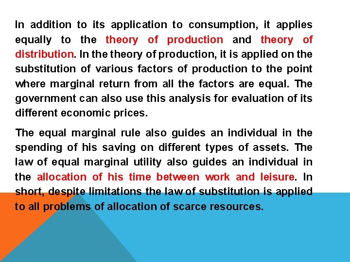 In addition to its application to consumption, it applies equally to theory of production