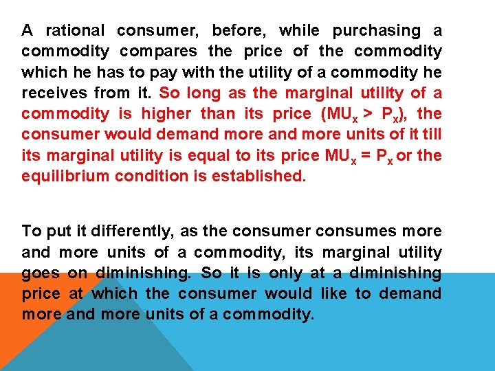 A rational consumer, before, while purchasing a commodity compares the price of the commodity