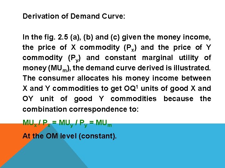 Derivation of Demand Curve: In the fig. 2. 5 (a), (b) and (c) given