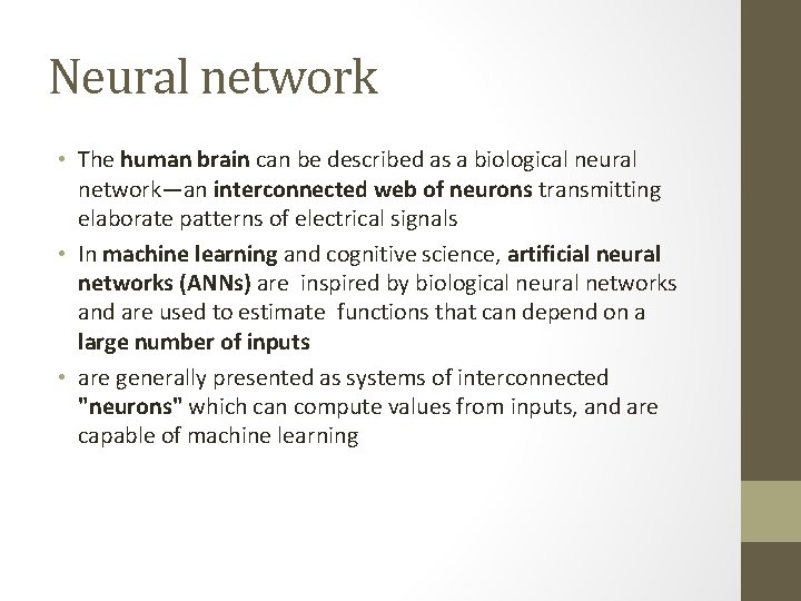 Neural network • The human brain can be described as a biological neural network—an