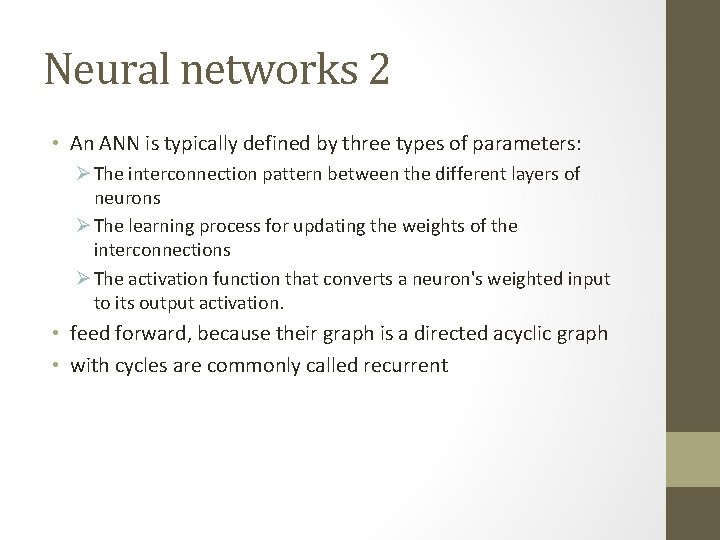 Neural networks 2 • An ANN is typically defined by three types of parameters: