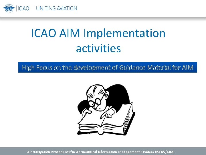 ICAO AIM Implementation activities High Focus on the development of Guidance Material for AIM