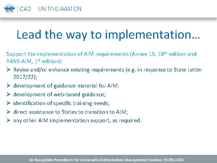 Lead the way to implementation… Support the implementation of AIM requirements (Annex 15, 16