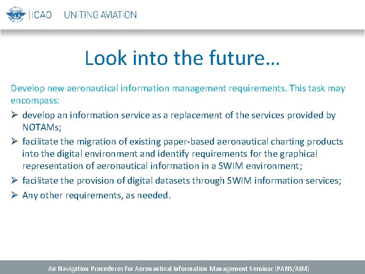 Look into the future… Develop new aeronautical information management requirements. This task may encompass: