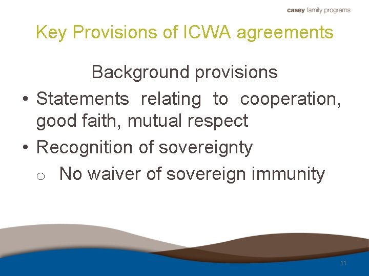 Key Provisions of ICWA agreements Background provisions • Statements relating to cooperation, good faith,
