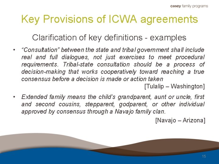 Key Provisions of ICWA agreements Clarification of key definitions - examples • “Consultation” between