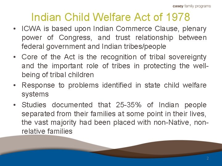 Indian Child Welfare Act of 1978 • ICWA is based upon Indian Commerce Clause,