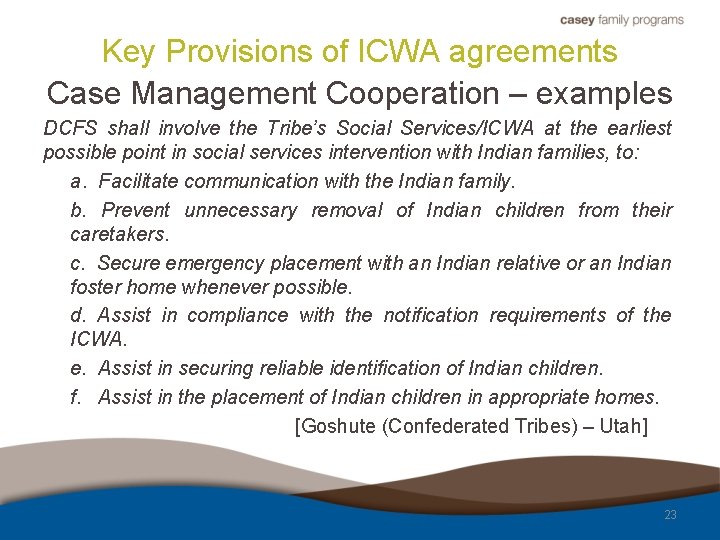 Key Provisions of ICWA agreements Case Management Cooperation – examples DCFS shall involve the