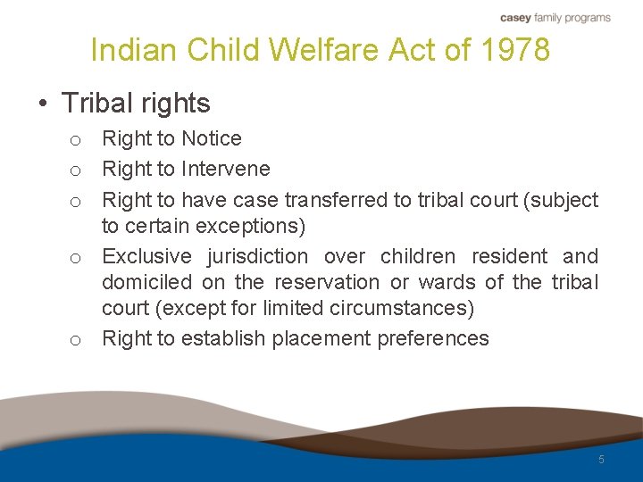 Indian Child Welfare Act of 1978 • Tribal rights o Right to Notice o