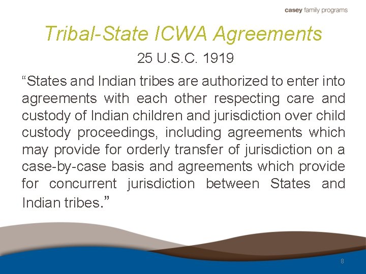 Tribal-State ICWA Agreements 25 U. S. C. 1919 “States and Indian tribes are authorized