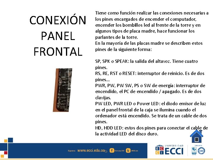 CONEXIÓN PANEL FRONTAL Tiene como función realizar las conexiones necesarias a los pines encargados