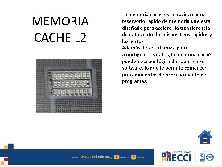 MEMORIA CACHE L 2 La memoria caché es conocida como reservorio rápido de memoria