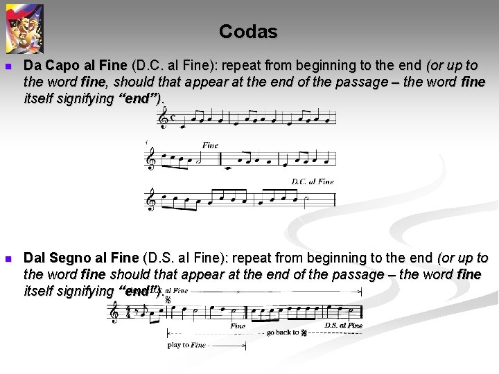 Codas n Da Capo al Fine (D. C. al Fine): repeat from beginning to