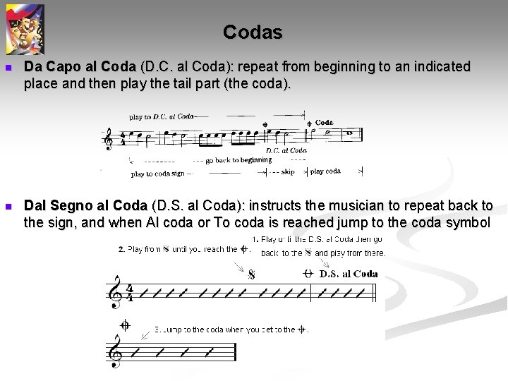 Codas n Da Capo al Coda (D. C. al Coda): repeat from beginning to