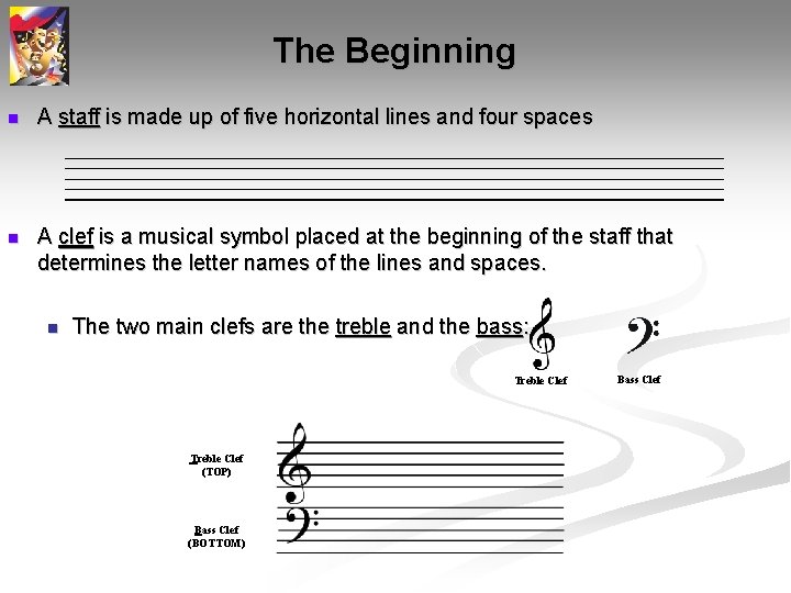 The Beginning n A staff is made up of five horizontal lines and four