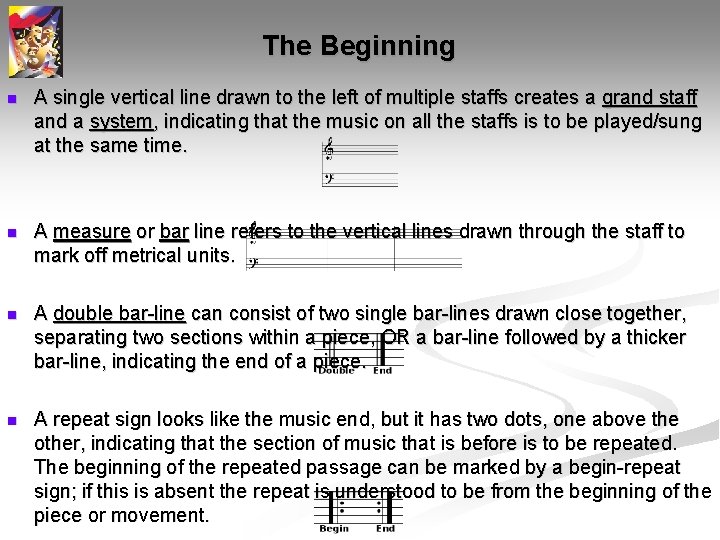 The Beginning n A single vertical line drawn to the left of multiple staffs