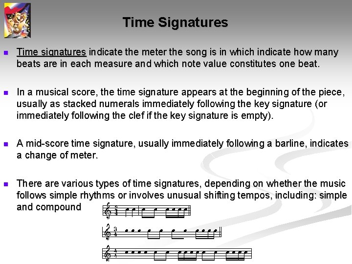 Time Signatures n Time signatures indicate the meter the song is in which indicate