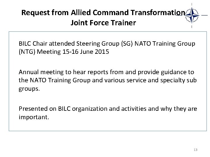 Request from Allied Command Transformation Joint Force Trainer BILC Chair attended Steering Group (SG)