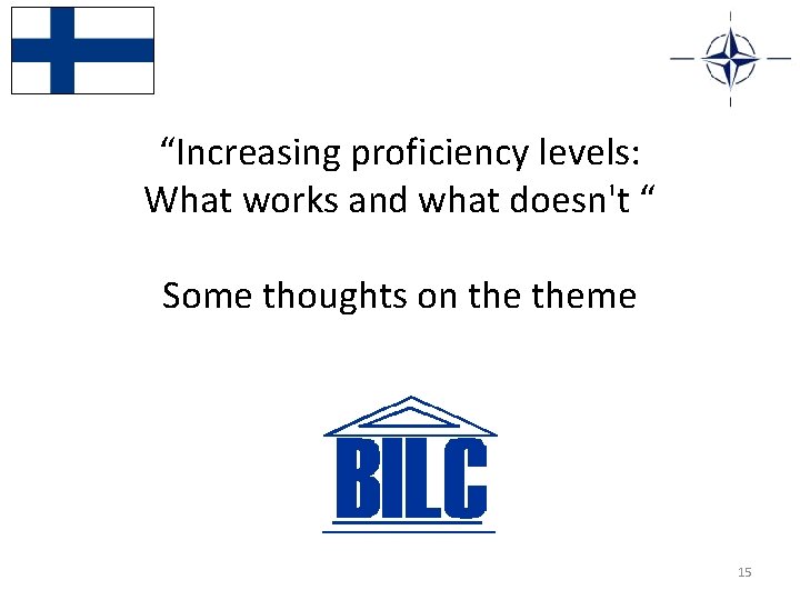 “Increasing proficiency levels: What works and what doesn't “ Some thoughts on theme 15